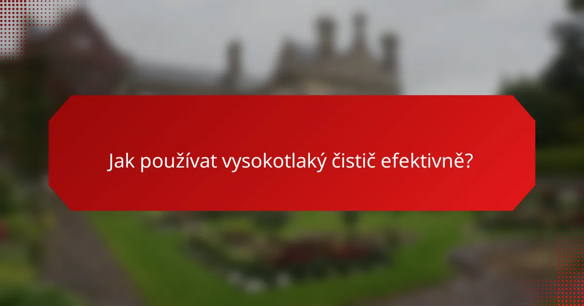 Jak používat vysokotlaký čistič efektivně?
