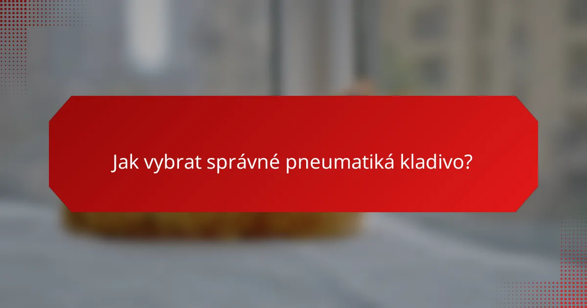 Jak vybrat správné pneumatiká kladivo?