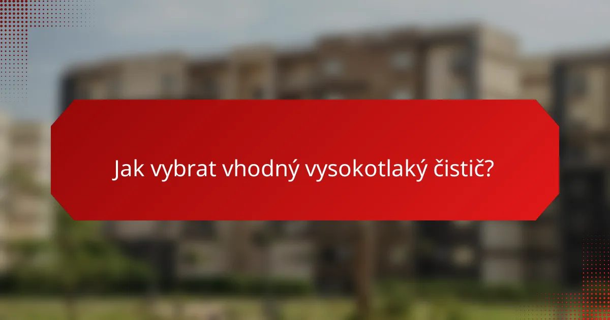 Jak vybrat vhodný vysokotlaký čistič?