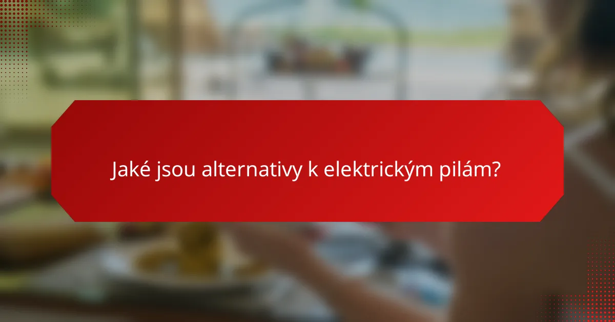 Jaké jsou alternativy k elektrickým pilám?