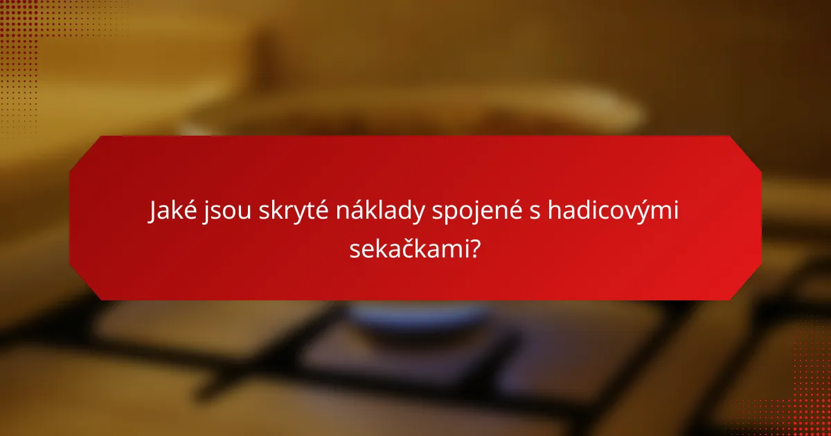 Jaké jsou skryté náklady spojené s hadicovými sekačkami?