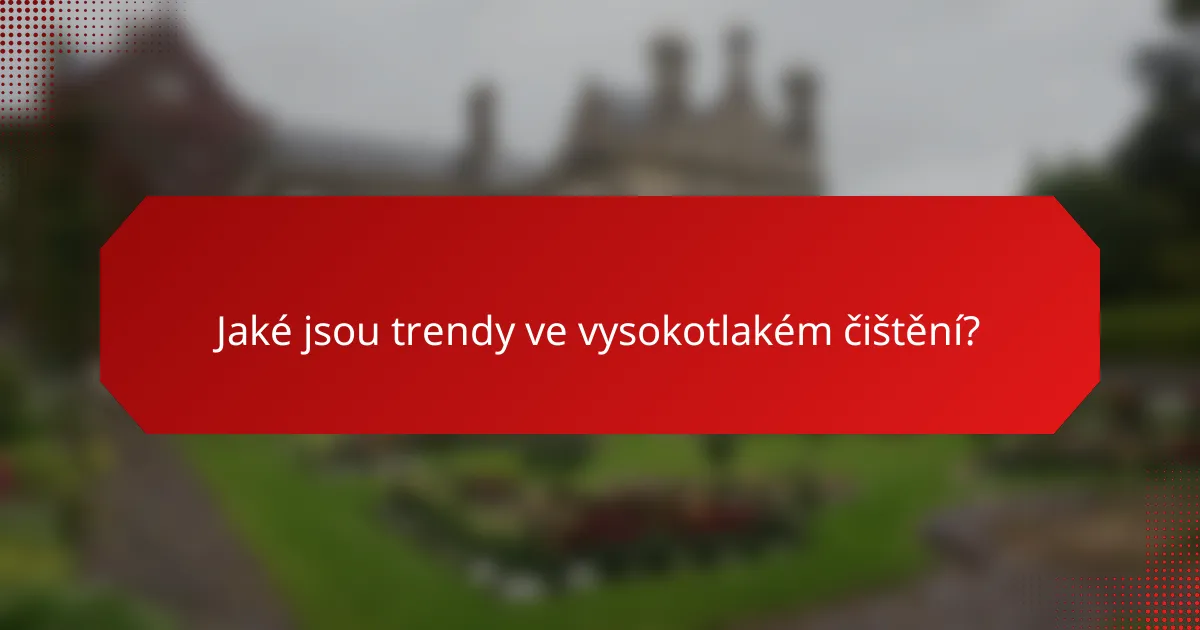 Jaké jsou trendy ve vysokotlakém čištění?