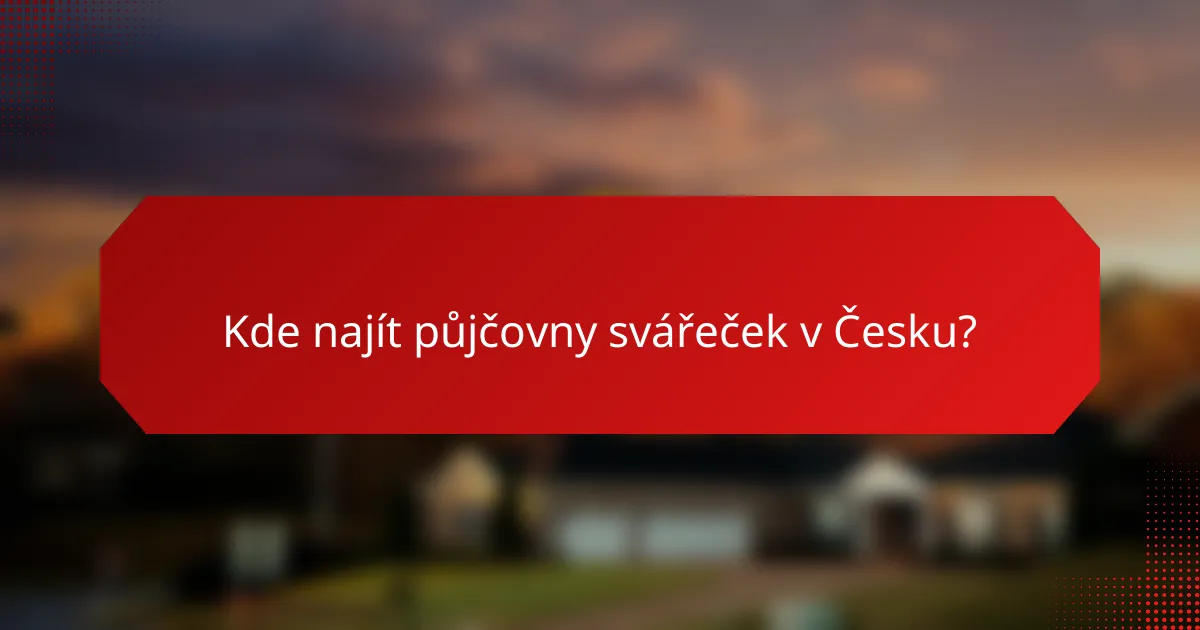Kde najít půjčovny svářeček v Česku?